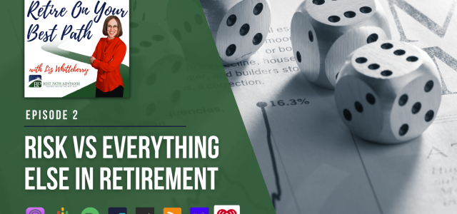 Ep 2: Risk vs Everything Else in Retirement